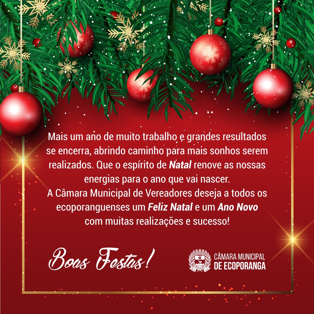  A Câmara Municipal de Ecoporanga/ES deseja a todos um Feliz Natal e um Próspero Ano Novo. São os Votos do Presidente da Câmara de Vereadores de Ecoporanga/ES, Sr. Greidismar Lopes dos Santos, demais Vereadores e  servidores do Legislativo Municipal 